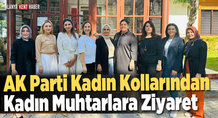 AK Parti Kadın Kollarından Kadın Muhtarlara Ziyaret