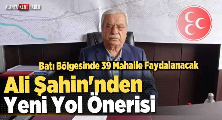 Ali Şahin'nden Yeni Yol Önerisi