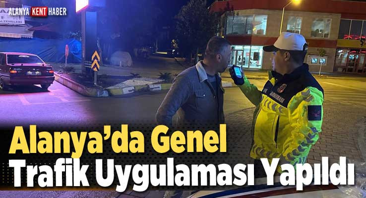 Alanya’da Genel Trafik Uygulaması Yapıldı