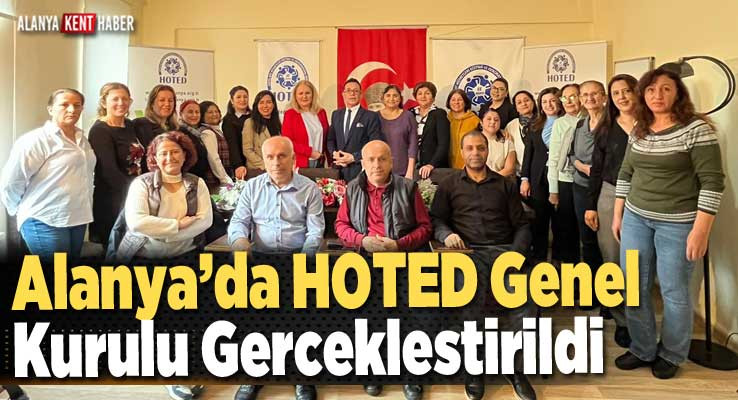 Alanya’da HOTED Genel Kurulu Gerceklestirildi