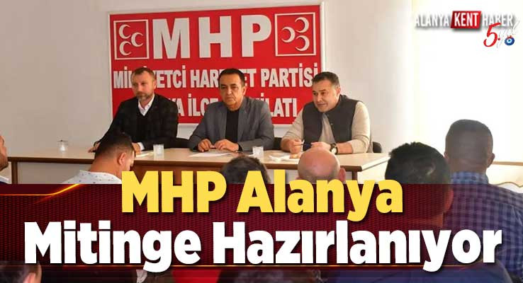 MHP Alanya Mitinge Hazırlanıyor