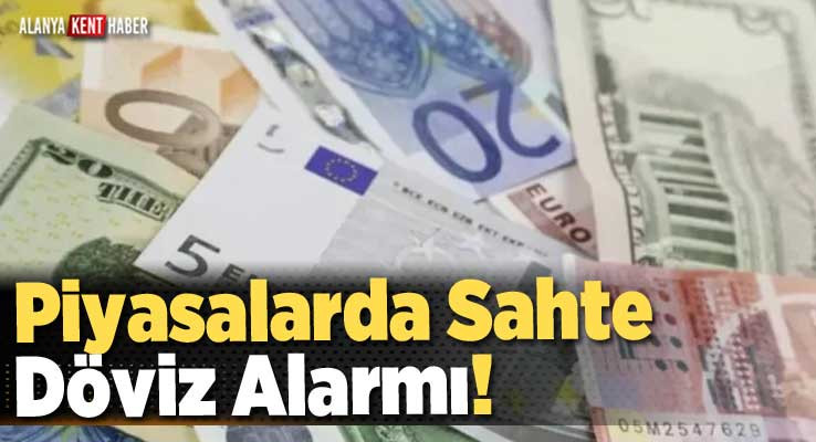 Piyasalarda Sahte Döviz Alarmı!