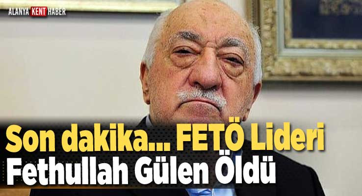 Son dakika... FETÖ lideri Fethullah Gülen öldü