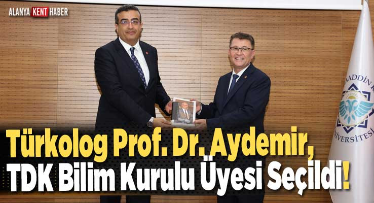 Türkolog Prof. Dr. Aydemir, TDK Bilim Kurulu Üyesi Seçildi!